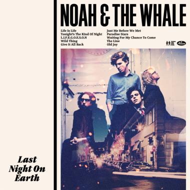 Noah and the Whale -  Last Night on Earth